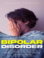 Bipolar Disorder: How to Overcome Bipolar Disorder for Life (Helping You and Your Partner Build a Balanced and Healthy Relationship)