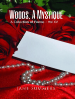 Woods, A Mystique: A Collection of Poems - Vol XV