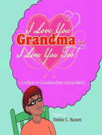 I Love You Grandma... I Love You Too!: A Tribute to Grandmothers Everywhere