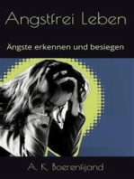 Angstfrei leben: Ängste erkennen und besiegen