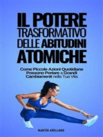 Il Potere Trasformativo delle Abitudini Atomiche: Come Piccole Azioni Quotidiane Possono Portare a Grandi Cambiamenti nella Tua Vita