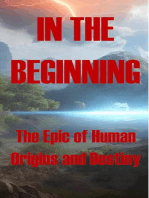 In the Beginning - The Epic of Human Origins and Destiny: The Epic of Human Origins and Destiny, #1