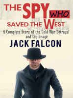 The Spy Who Saved The West: The Complete Story of the Cold War Betrayal and Espionage