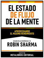 El Estado De Flujo De La Mente - Basado En Las Enseñanzas De Robin Sharma: Aprovechando El Maximo Rendimiento