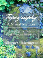 Topography A Visual Memoir Mapping The Path to Your Most Authentic Self