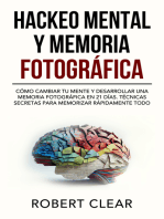 Hackeo Mental y Memoria Fotográfica: Cómo Cambiar tu Mente y Desarrollar una Memoria Fotográfica en 21 Días. Técnicas Secretas para Memorizar Rápidamente Todo