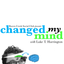 Changed My Mind with Luke T. Harrington
