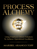 Process Alchemy: Using Employee-Driven Solutions To Achieve Operational Excellence