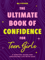 The Ultimate Book of Confidence for Teen Girls: A Survival Guide for Navigating Life with Ease