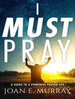 I MUST PRAY: A Guide To A Powerful Prayer Life