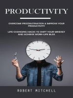 Productivity: Overcome Procrastination & Improve Your Productivity (Life-changing Hacks to Shift Your Mindset and Achieve Work-life Bliss)