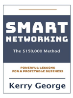 Smart Networking - The $150,000 Method: Powerful Lessons For A Profitable Business