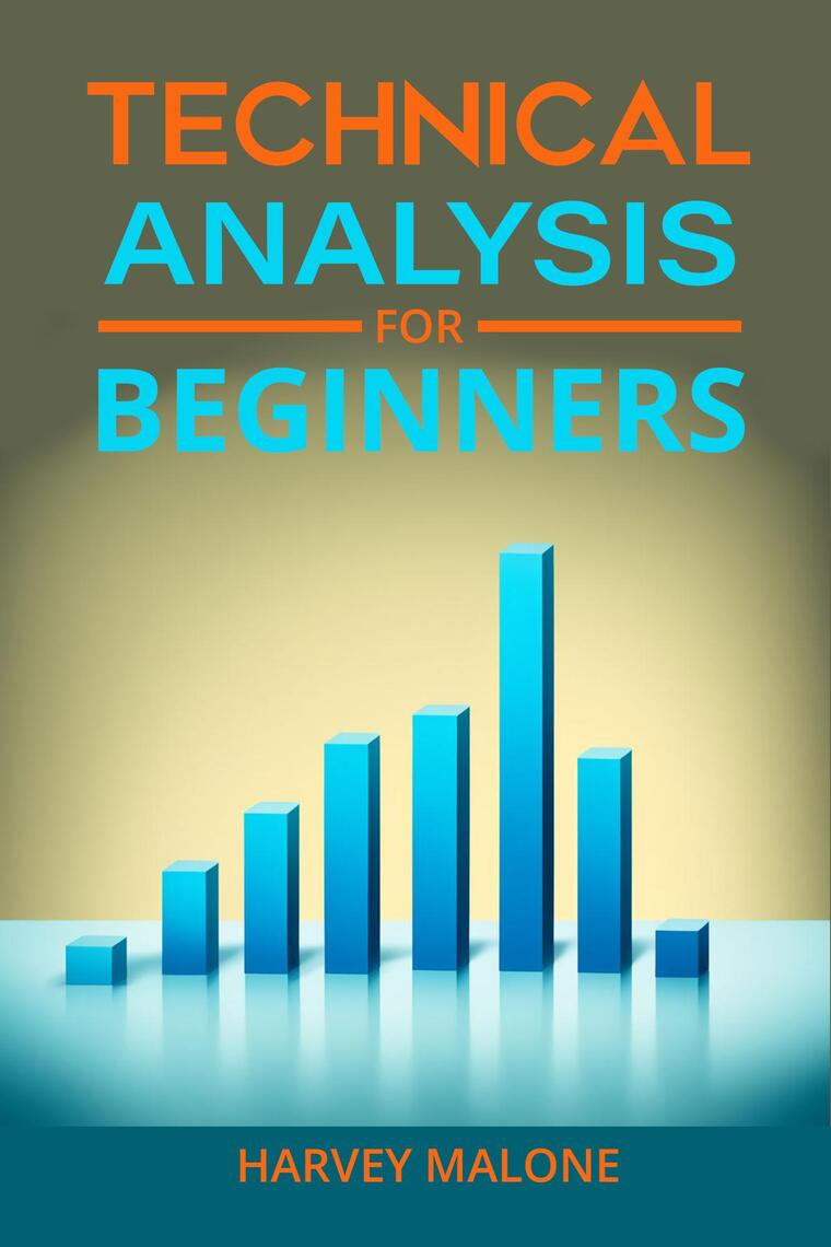 TECHNICAL ANALYSIS FOR BEGINNERS by HARVEY MALONE (Ebook) - Read free ...