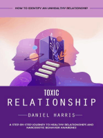 Toxic Relationship: How to Identify an Unhealthy Relationship (A Step-by-step Journey to Healthy Relationships and Narcissistic Behavior Awarenes)