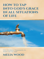 HOW TO TAP INTO GOD'S GRACE IN ALL SITUATIONS OF LIFE