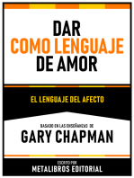 Dar Como Lenguaje De Amor - Basado En Las Enseñanzas De Gary Chapman: El Lenguaje Del Afecto