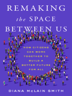 Remaking the Space Between Us: How Citizens Can Work Together to Build a Better Future for All