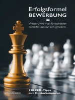 Erfolgsformel Bewerbung = Wissen, wie man Entscheider erreicht und für sich gewinnt: 120 CEO-Tipps mit Musterbeispielen