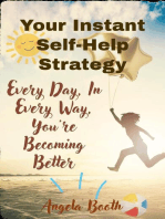 Your Instant Self-Help Strategy: Every Day, In Every Way, You're Becoming Better