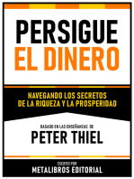 Persigue El Dinero - Basado En Las Enseñanzas De Peter Thiel: Navegando Los Secretos De La Riqueza Y La Prosperidad