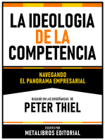 La Ideologia De La Competencia - Basado En Las Enseñanzas De Peter Thiel: Navegando El Panorama Empresarial