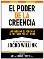 El Poder De La Creencia - Basado En Las Enseñanzas De Jocko Willink: Aprovechar El Poder De La Creencia Para El Exito