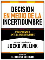 Decision En Medio De La Incertidumbre - Basado En Las Enseñanzas De Jocko Willink: Prosperando Ante La Incertidumbre