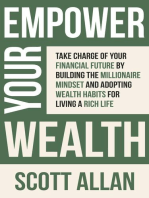 Empower Your Wealth: Take Charge of Your Financial Future by Building the Millionaire Mindset and Adopting Wealth Habits for Living a Rich Life: Pathways to Mastery Series, #12