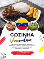Cozinha Venezuelana: Aprenda a Preparar mais de 60 Receitas Tradicionais Autênticas, Entradas, Pratos de Massa, Sopas, Molhos, Bebidas, Sobremesas e Muito mais: Sabores do mundo: Uma Viagem Culinária