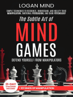 The Subtle Art of Mind Games: Defend Yourself from Manipulators. Simple Techniques to Recognize, Understand, and Nullify Toxic Manipulation, Emotional Persuasion, and Dark Psychology