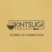 The Kintsugi Podcast - Stories of Connection