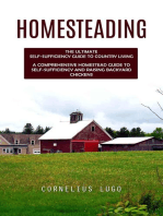 Homesteading: The Ultimate Self-sufficiency Guide to Country Living (A Comprehensive Homestead Guide to Self-sufficiency and Raising Backyard Chickens)