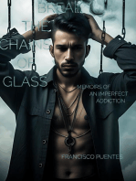 Break the Chains of Glass: Memoirs of an Imperfect Addiction