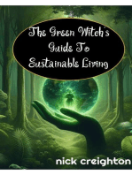 The Green Witch's Guide to Sustainable Living: Harness Earth's Energies for Eco-Conscious Living and Spiritual Growth