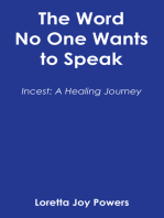 The Word No One Wants to Speak: Incest: A Healing Journey