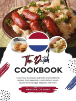 The Dutch Cookbook: Learn how to Prepare Authentic and Traditional Recipes, from Appetizers, main Dishes, Soups, Sauces to Beverages, Desserts, and more: Flavors of the World: A Culinary Journey