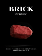 Brick by Brick: Staying Focused on Your Life Purpose in a World of Distraction