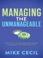 Managing the Unmanageable: Unlock Your Full Management Potential to Empower Your Top Performers