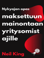 Nykyajan opas maksettuun mainontaan yritysomistajille: Pika johdatus Googlen, Facebookin, Instagramin, YouTuben ja TikTokin mainoksiin