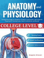 College Level Anatomy and Physiology: Essential Knowledge for Healthcare Students, Professionals, and Caregivers Preparing for Nursing Exams, Board Certifications, and Beyond