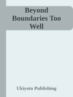 Beyond Boundaries: Too Well