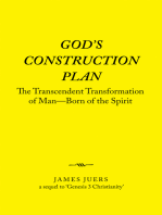God’s Construction Plan: The Transcendent Transformation of Man—Born of the Spirit