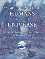 AN ARTIST’S NOTES ON HUMANS AND THE UNIVERSE: The World’s Fundamental Laws of Nature: Flux, Limitations, and the Inborn Mechanism of Human Perceptions