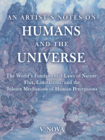 AN ARTIST’S NOTES ON HUMANS AND THE UNIVERSE: The World’s Fundamental Laws of Nature: Flux, Limitations, and the Inborn Mechanism of Human Perceptions