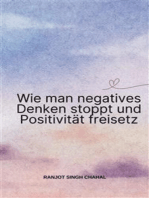 Wie man negatives Denken stoppt und Positivität freisetz