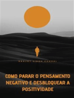 Como Parar o Pensamento Negativo e Desbloquear a Positividade