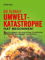 Die globale Umweltkatastrophe hat begonnen!: Was tun gegen die mutwillige Zerstörung der Einheit von Mensch und Natur?