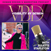 Visibility By Design with Juliette Stapleton | Human Design and Marketing Podcast