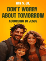 Don't Worry About Tomorrow According to Jesus
