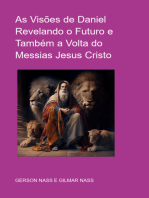 As Visões De Daniel Revelando O Futuro E Também A Volta Do Messias Jesus Cristo